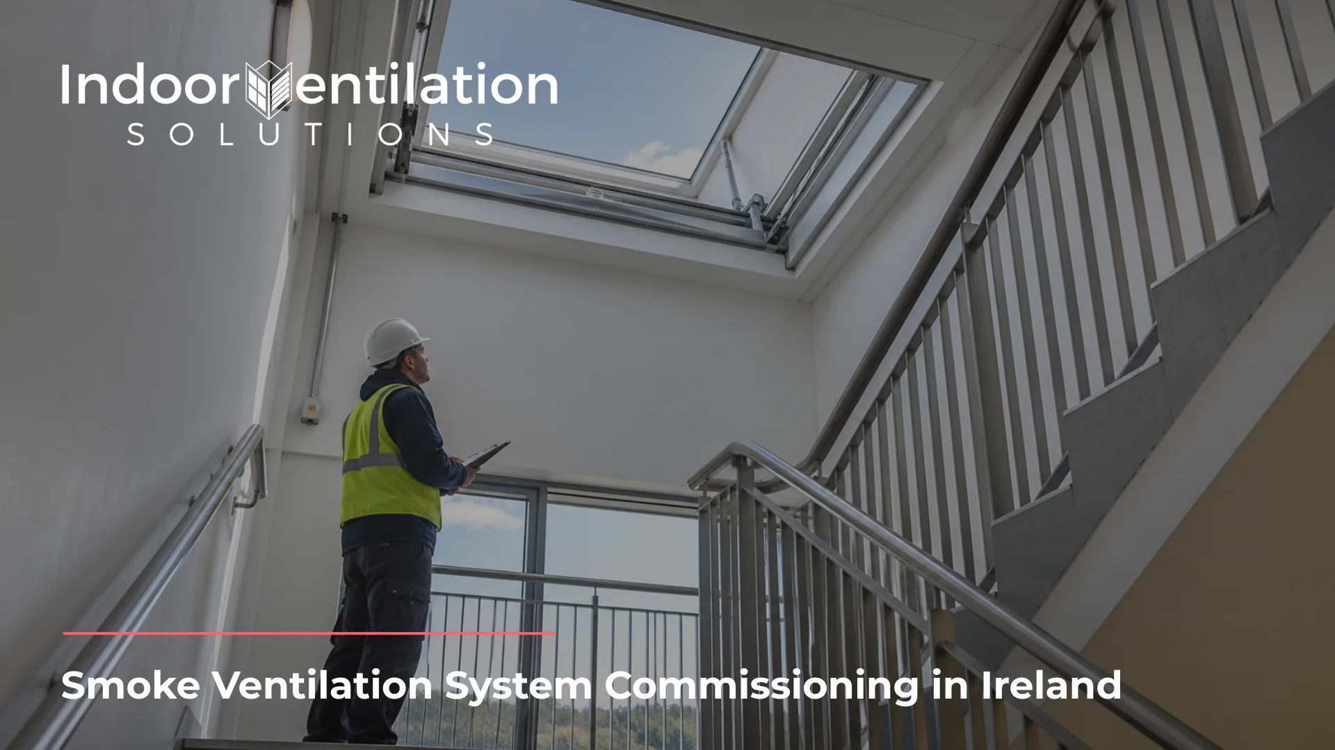 Smoke Ventilation System Commissioning in Ireland